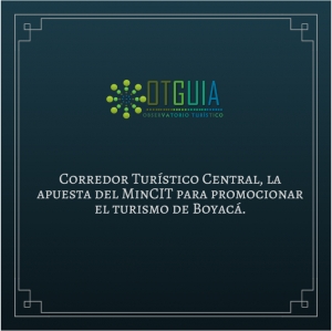 Corredor Turístico Central, la apuesta del MinCIT para promocionar el turismo de Boyacá.